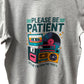 Please be patient